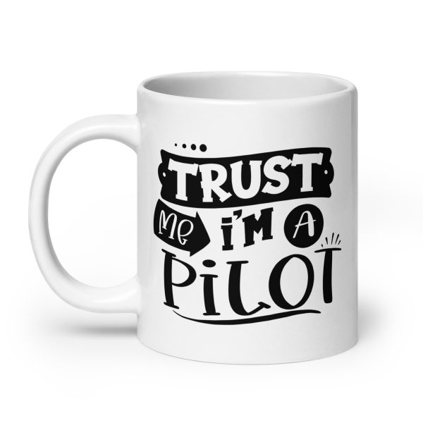 Trust me I'm a pilot funny coffee mug / cup - Image 8