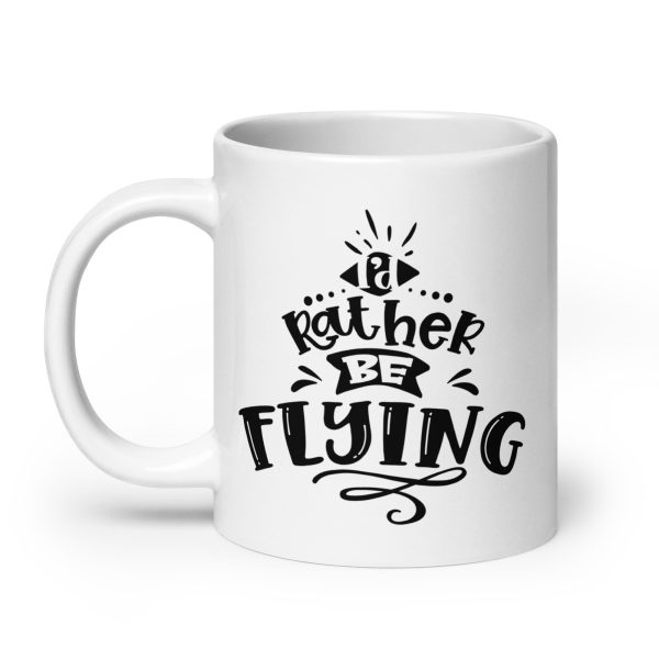 I'd rather be flying funny coffee mug / cup - Image 8