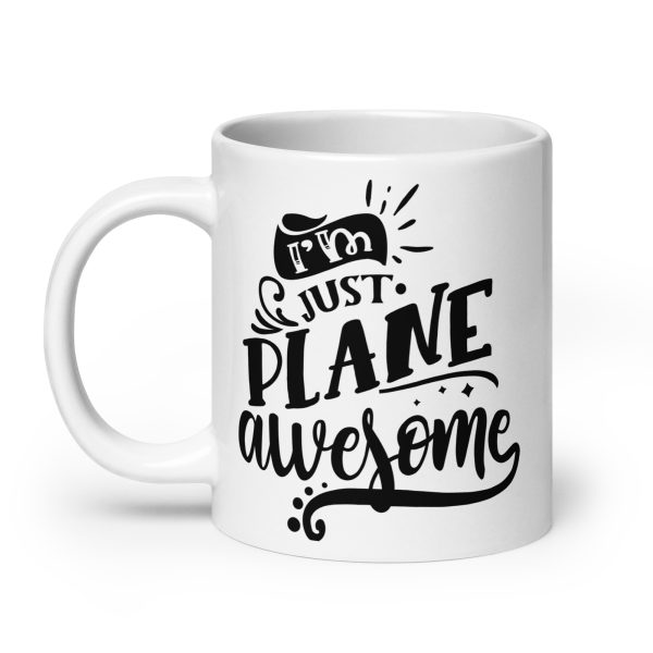 I'm just plane awesome funny coffee mug / cup - Image 8