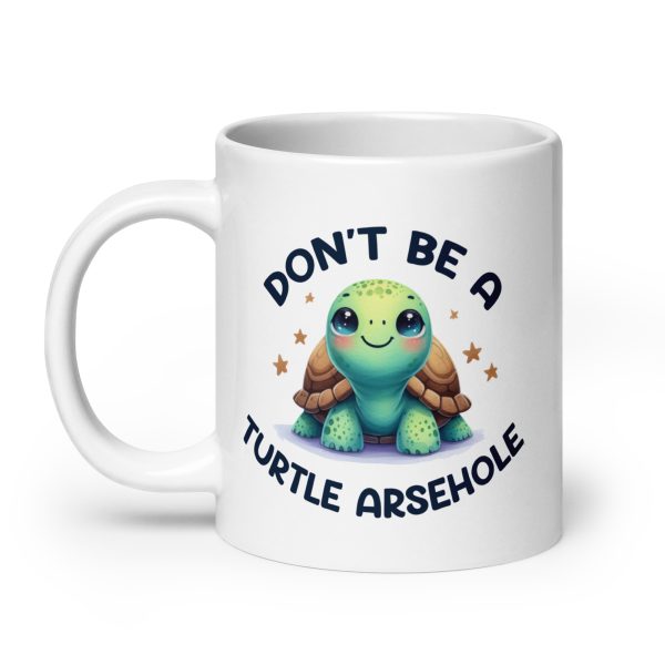 Don't be a turtle arsehole funny coffee mug / cup - Image 8