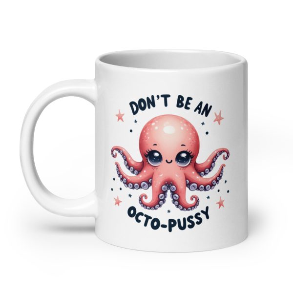 Don't be an octo-pussy funny coffee mug / cup - Image 8