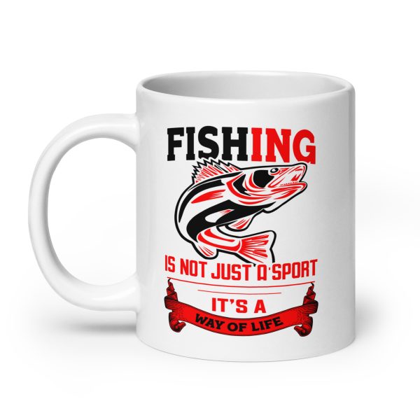 Fishing is not just a sport it's a way of life funny coffee mug / cup - Image 8