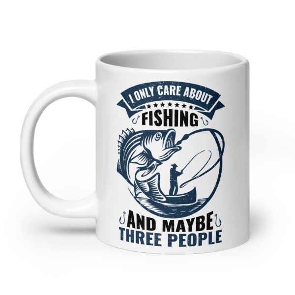 I only care about fishing and maybe three people funny coffee mug / cup - Image 8