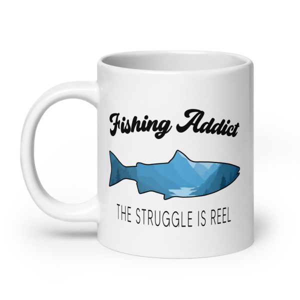 Fishing addict the struggle is reel funny coffee mug / cup - Image 8