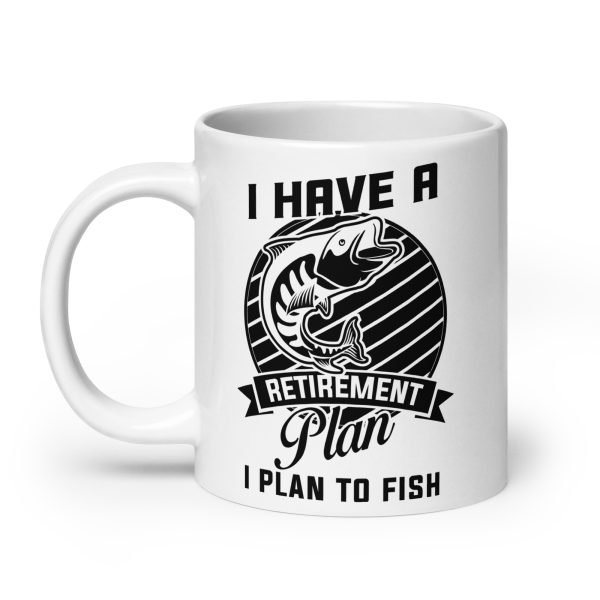 I have a retirement plan I plan to fish funny coffee mug / cup - Image 8