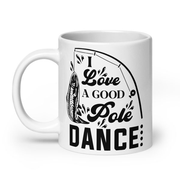 I love a good pole dance funny coffee mug / cup - Image 8