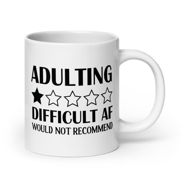 Adulting Difficult AF Would Not Recommend Funny Coffee Mug / Cup