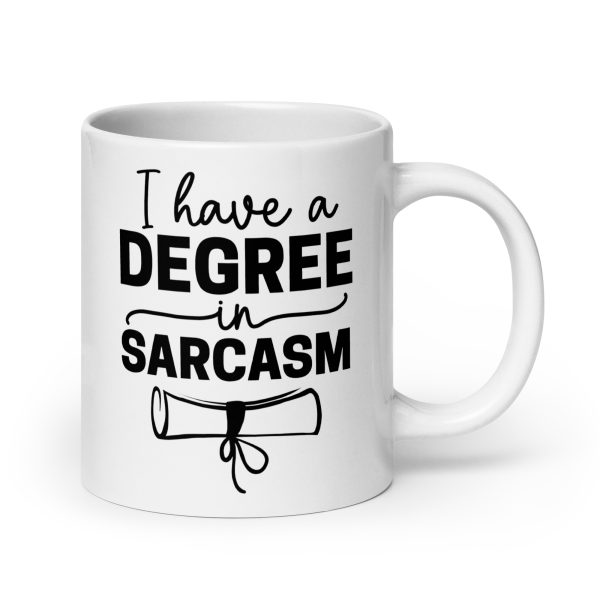 I Have a Degree In Sarcasm Funny Coffee Mug / Cup