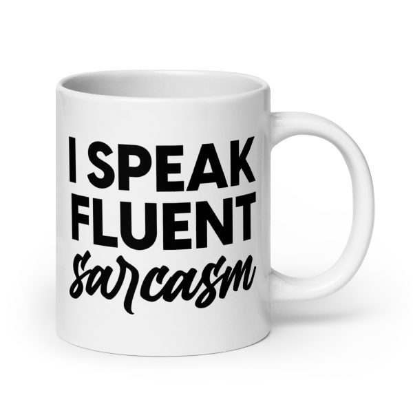 I Speak Fluent Sarcasm Funny Coffee Mug / Cup