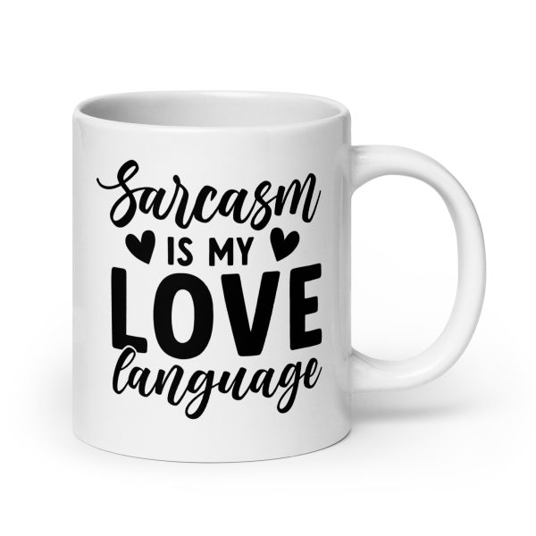 Sarcasm Is My Love Language Funny Coffee Mug / Cup