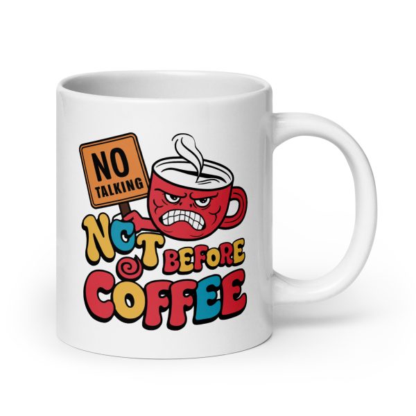 No Talking Not Before Coffee Funny Coffee Mug / Cup