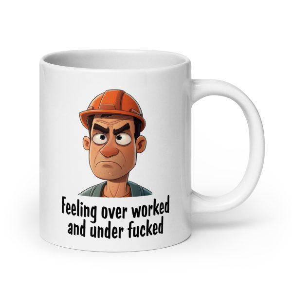 Feeling overworked and under fucked Funny Coffee Mug / Cup - Image 7