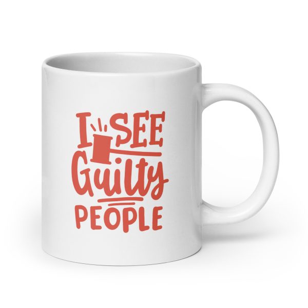 I see guilty people Funny Coffee Mug / Cup - Image 7