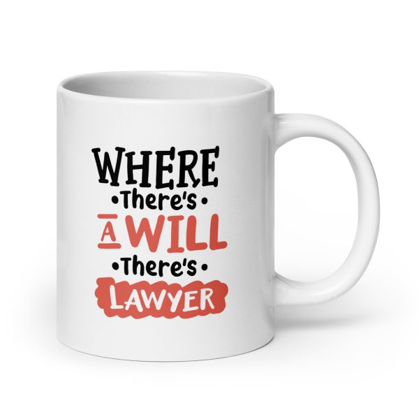 Where there's a will there's lawyer Funny Coffee Mug / Cup - Image 7