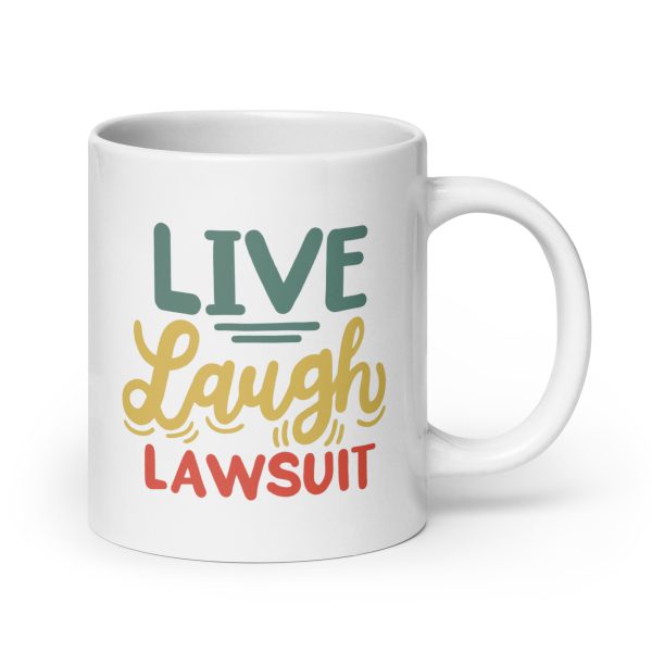 Live laugh lawsuit Funny Coffee Mug / Cup - Image 7