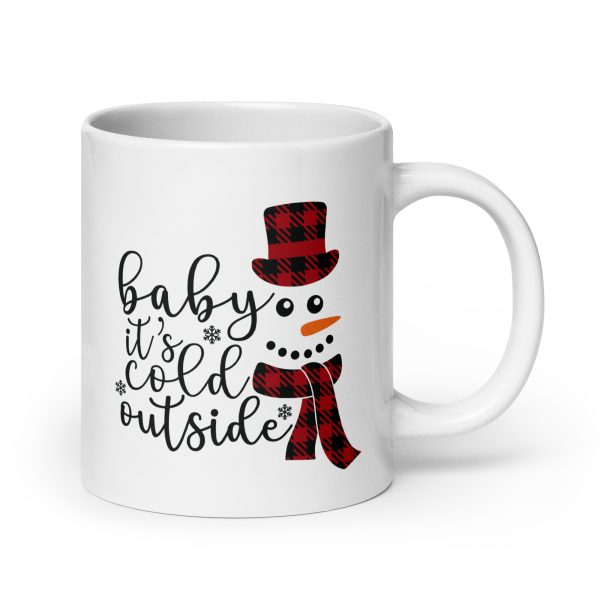 Baby it's cold outside Funny Coffee Mug / Cup - Image 7