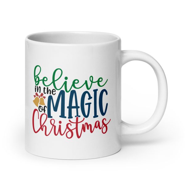 Believe in the magic of Christmas Funny Coffee Mug / Cup - Image 7