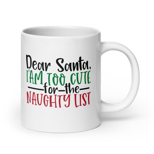 Dear Santa I'm too cute for the naughty list Funny Coffee Mug / Cup - Image 7