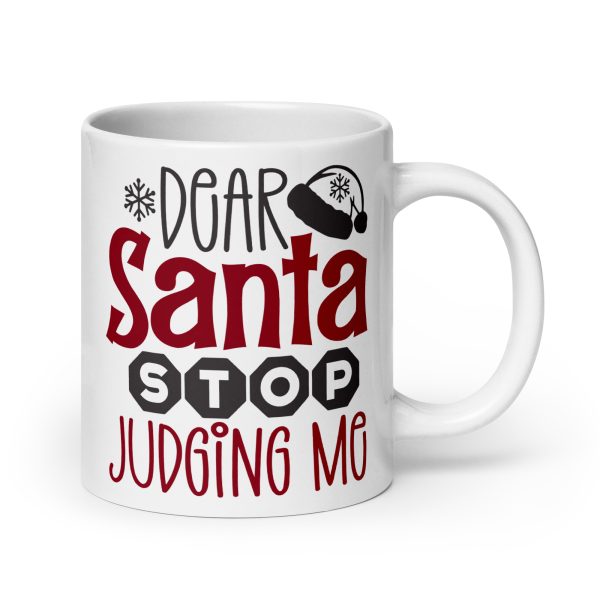 Dear Santa stop judging me Funny Coffee Mug / Cup - Image 7