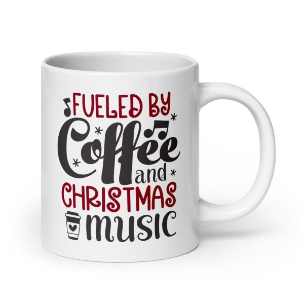 Fueled by coffee and Christmas music Funny Coffee Mug / Cup - Image 7