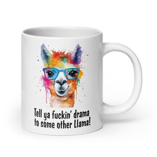 Tell ya fuckin drama to some other llama Funny Coffee Mug / Cup - Image 7