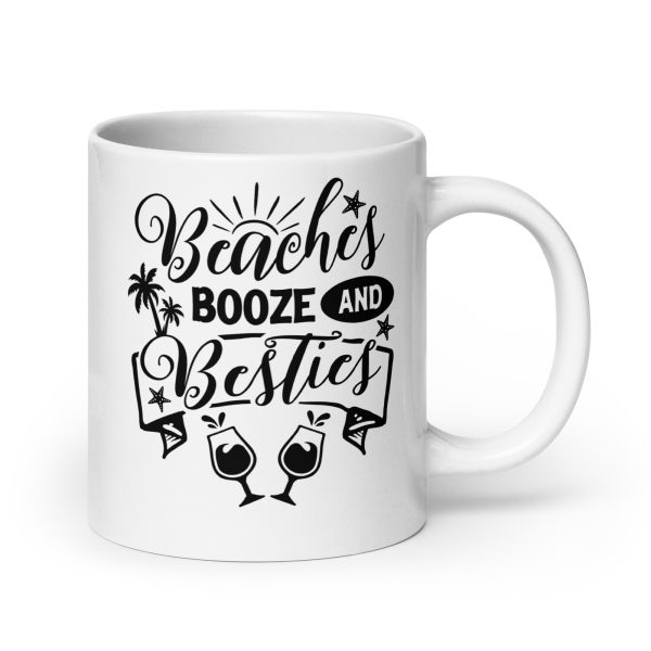 Beaches booze and besties Funny Coffee Mug / Cup - Image 7