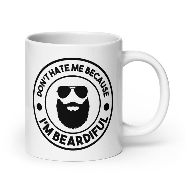 Don't hate me because I'm beardiful Funny Coffee Mug / Cup - Image 7