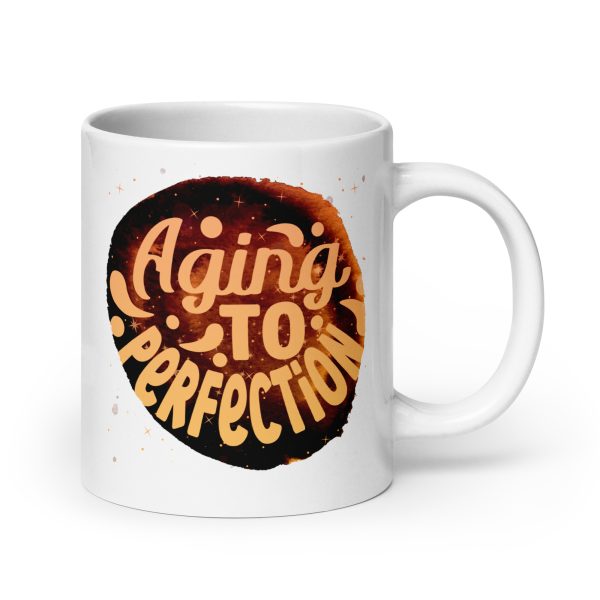 Aging to perfection Funny Coffee Mug / Cup - Image 7