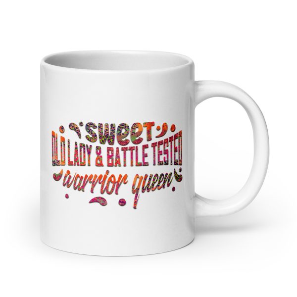 Sweet old lady & battle tested warrior queen Funny Coffee Mug / Cup - Image 7