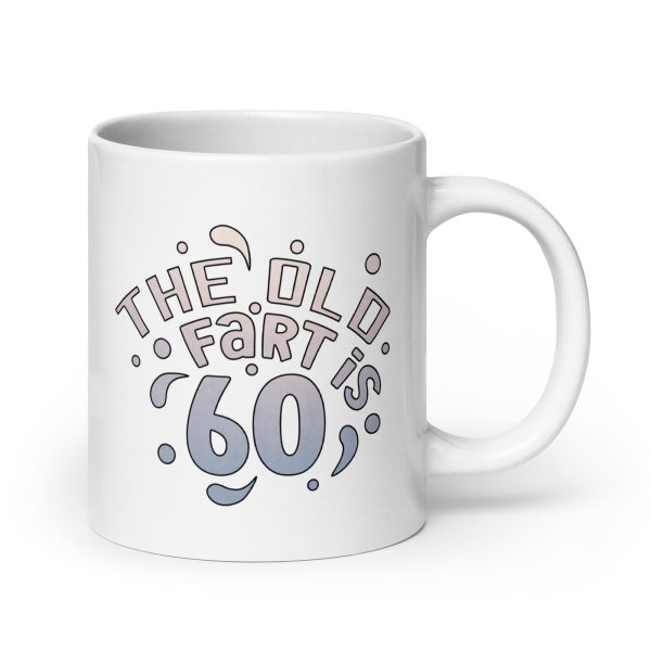 The old fart is 60 Funny Coffee Mug / Cup - Image 7