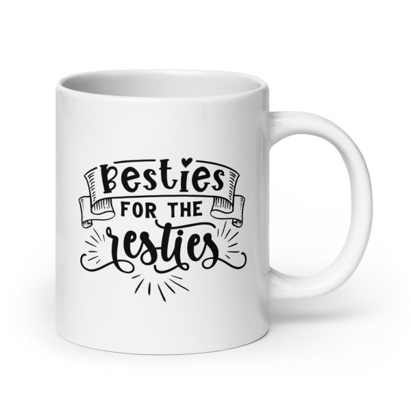 Besties for the resties Funny Coffee Mug / Cup - Image 7