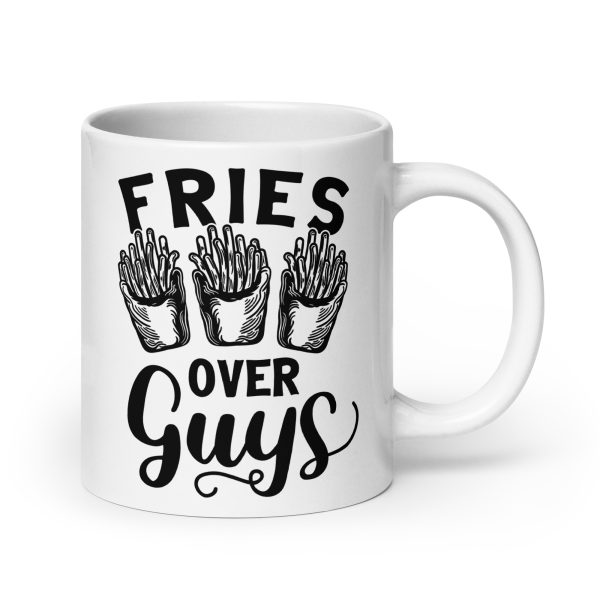 Fries over guys Funny Coffee Mug / Cup - Image 7