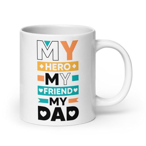 My hero my friend my dad Funny Coffee Mug / Cup - Image 7