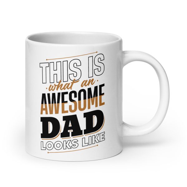 This is what an awesome dad looks like Funny Coffee Mug / Cup - Image 7