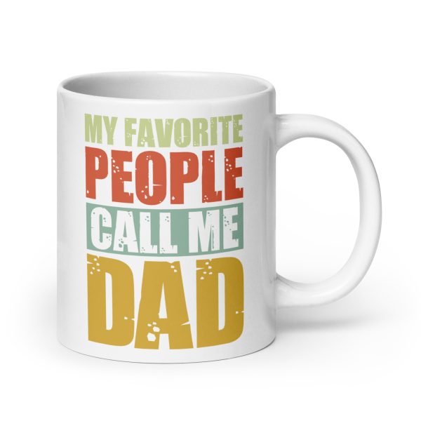 My favorite people call me dad Funny Coffee Mug / Cup - Image 7