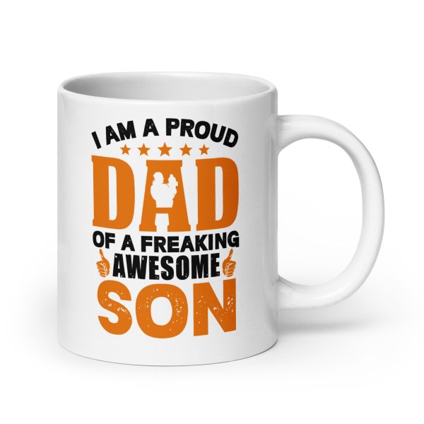 I am a proud dad of a freaking awesome son Funny Coffee Mug / Cup - Image 7