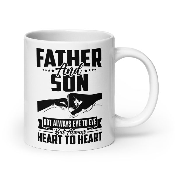 Father and son not always eye to eye but always heart to heart Funny Coffee Mug / Cup - Image 7