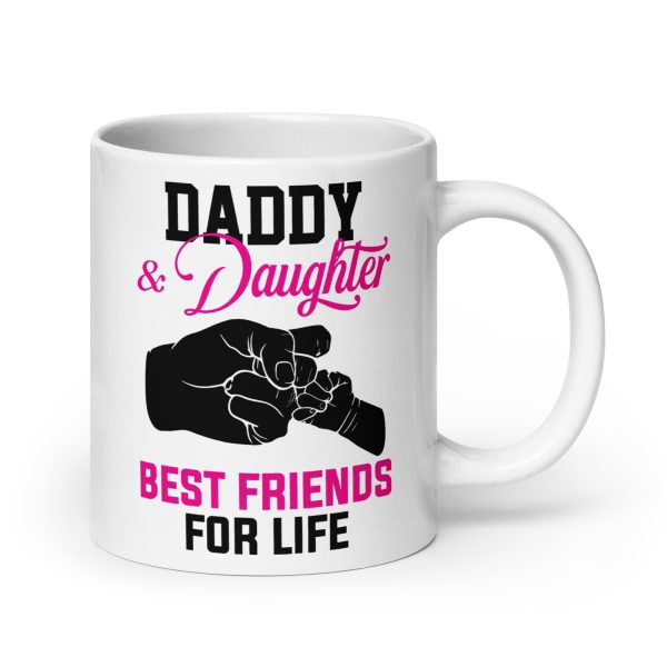 Daddy & daughter best friends for life Funny Coffee Mug / Cup - Image 7