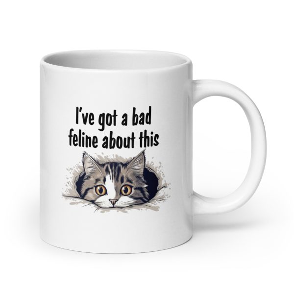 I've got a bad feline about this funny cat coffee mug / cup - Image 7