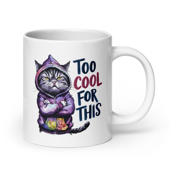 Too cool for this funny cat coffee mug / cup - Image 7