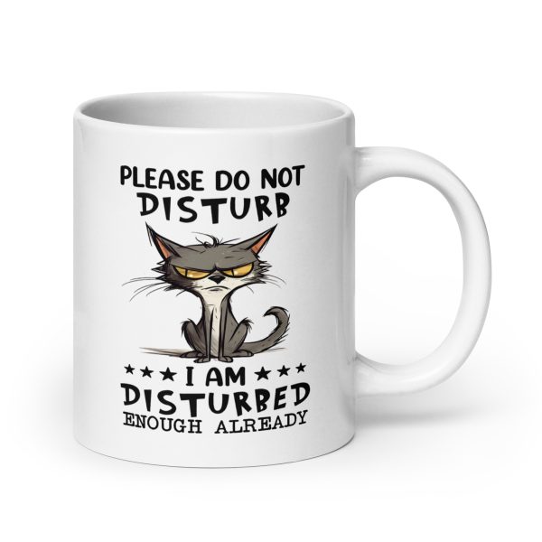 Please do not disturb I am disturbed enough already funny cat coffee mug / cup - Image 7