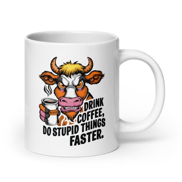 Drink coffee do stupid things faster funny cow coffee mug / cup - Image 7