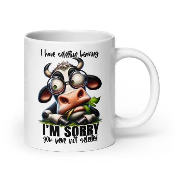 I have selective hearing I'm sorry you were not selected funny cow coffee mug / cup - Image 7