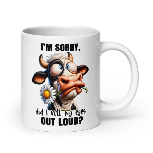 I'm sorry did I roll my eyes out loud funny cow coffee mug / cup - Image 7