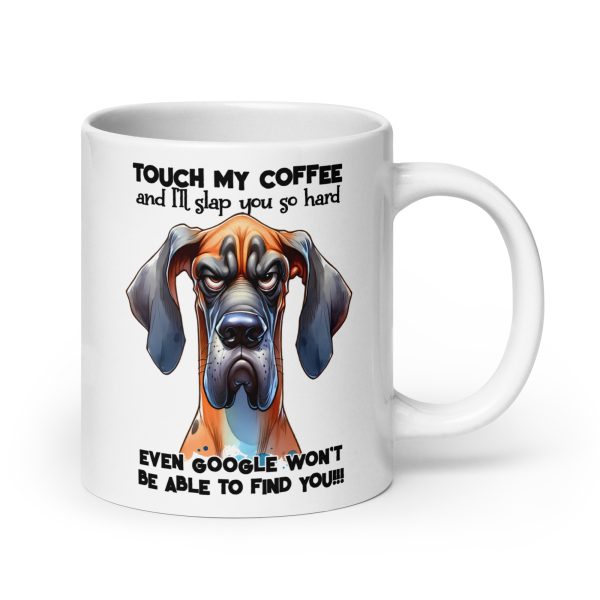 Touch my coffee and I'll slap you so hard even google won't be able to find you funny dog coffee mug / cup - Image 7