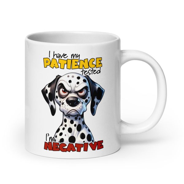 I have my patience tested I'm negative funny dog coffee mug / cup - Image 7