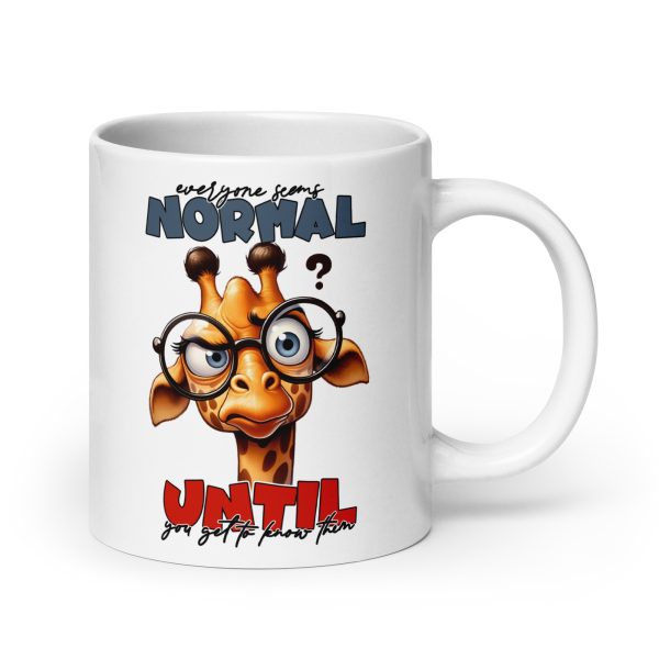 Everyone seems normal until you get to know them funny giraffe coffee mug / cup - Image 7