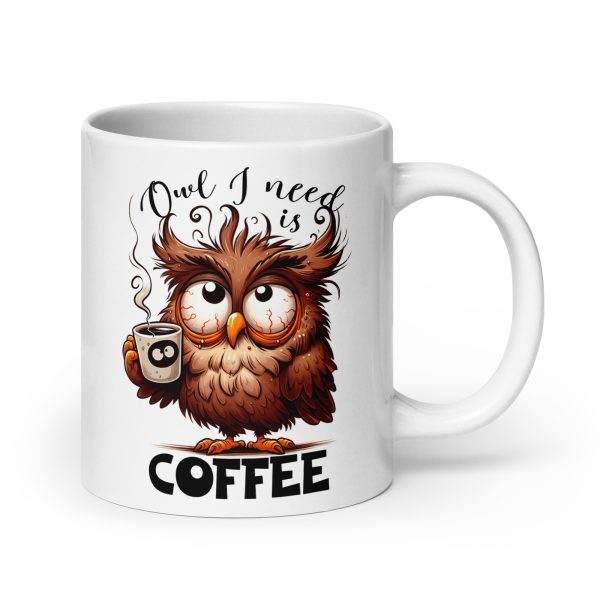 Owl I need is coffee funny owl coffee mug / cup - Image 7