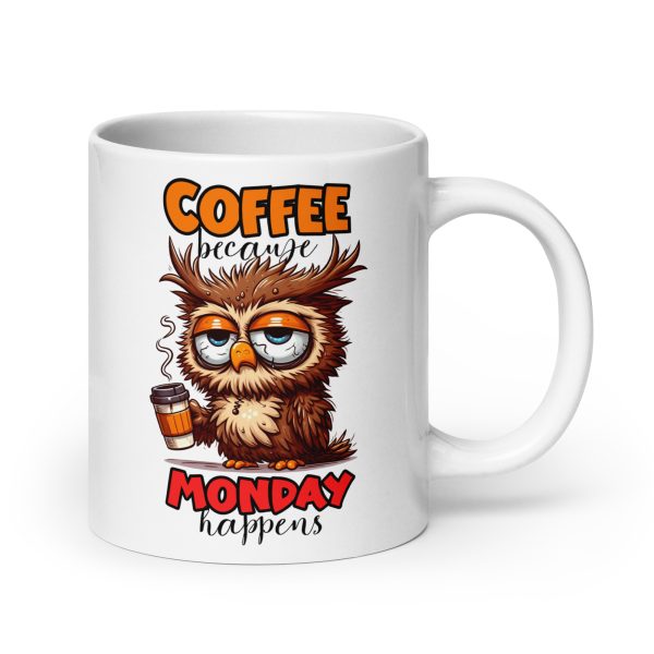 Coffee because Monday happens funny owl coffee mug / cup - Image 7