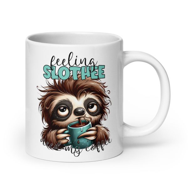 Feeling slothee funny sloth coffee mug / cup - Image 7